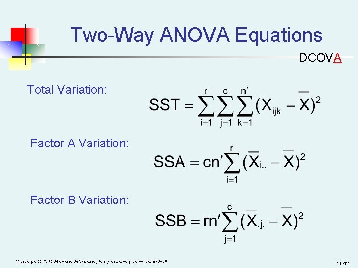 Two-Way ANOVA Equations DCOVA Total Variation: Factor A Variation: Factor B Variation: Copyright ©