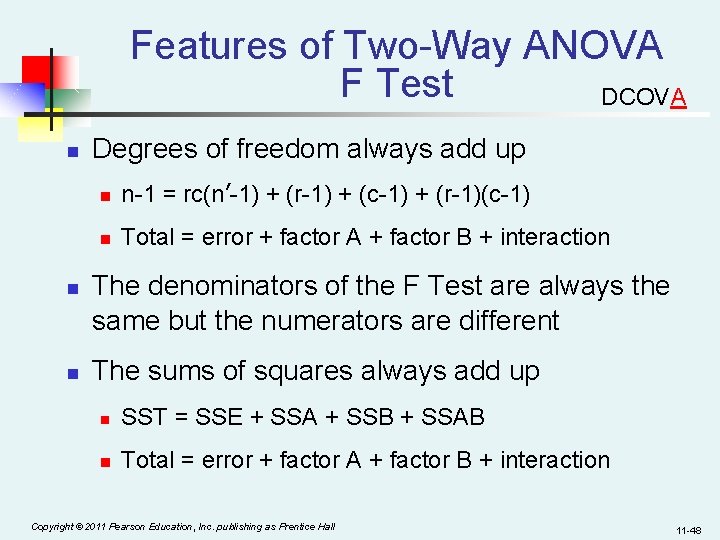 Features of Two-Way ANOVA F Test DCOVA n n n Degrees of freedom always