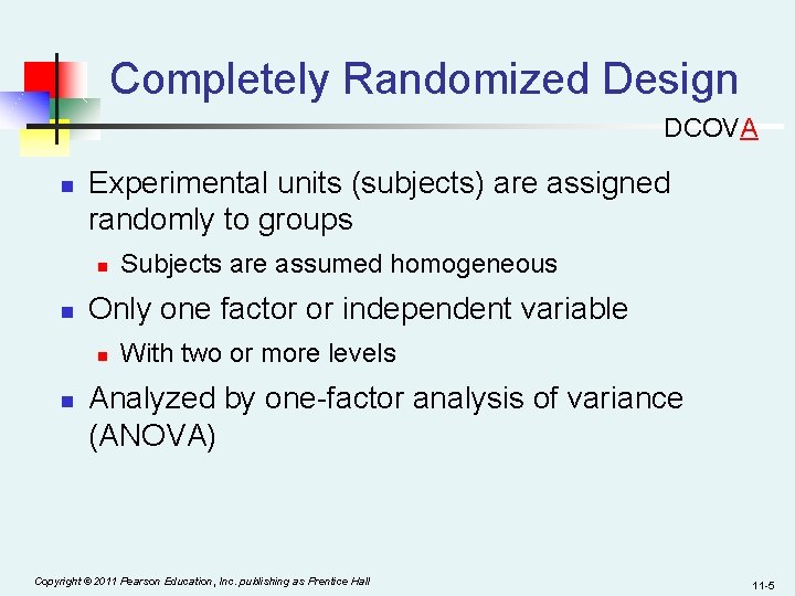 Completely Randomized Design DCOVA n Experimental units (subjects) are assigned randomly to groups n