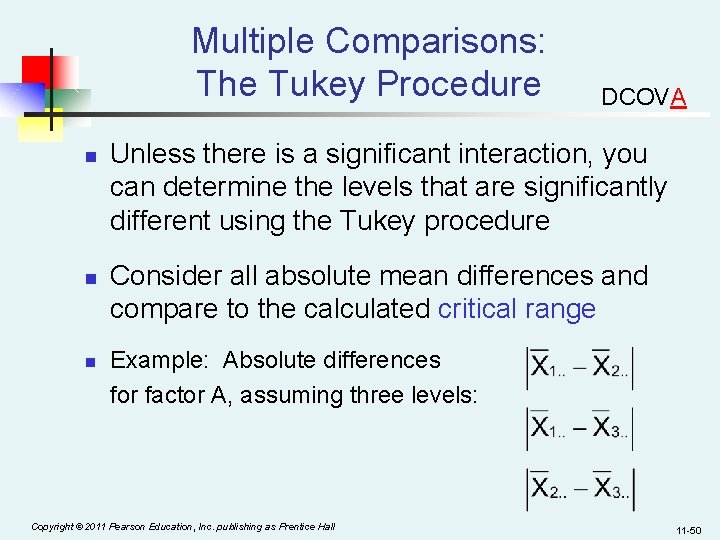 Multiple Comparisons: The Tukey Procedure n n n DCOVA Unless there is a significant