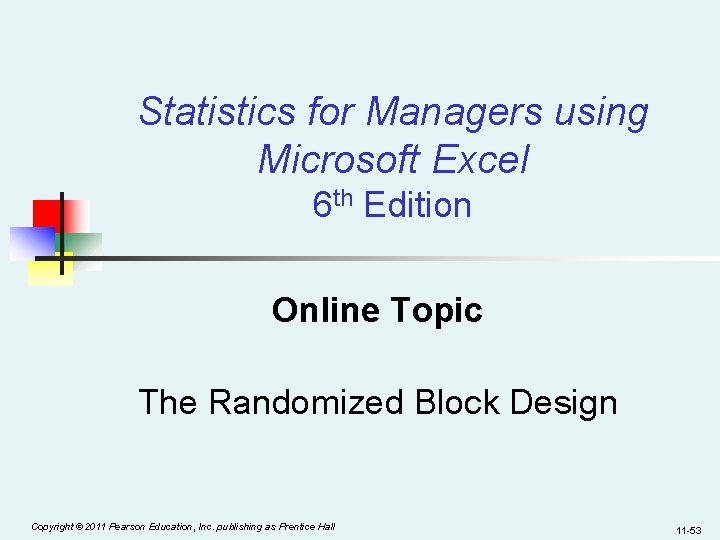 Statistics for Managers using Microsoft Excel 6 th Edition Online Topic The Randomized Block
