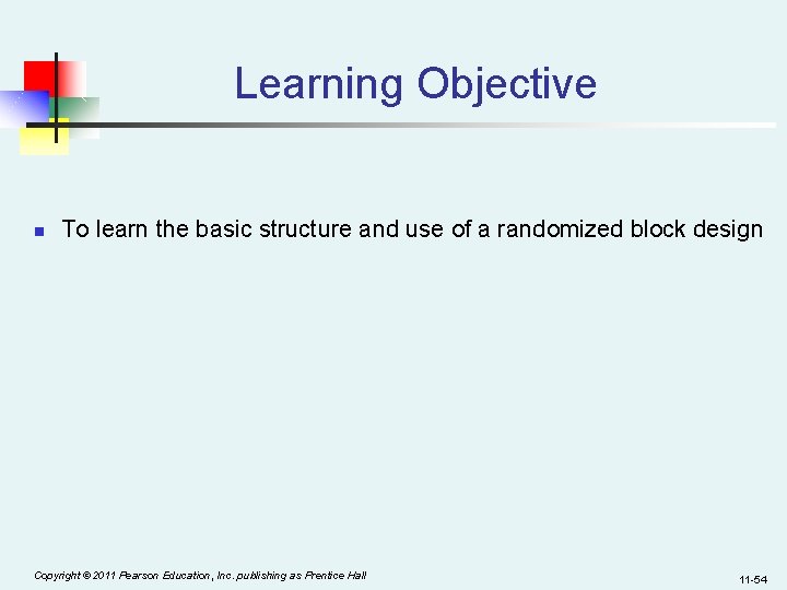 Learning Objective n To learn the basic structure and use of a randomized block