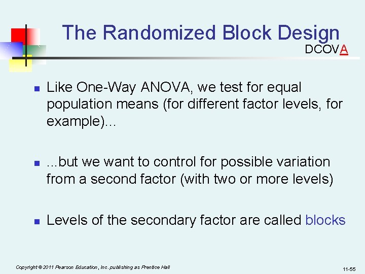 The Randomized Block Design DCOVA n n n Like One-Way ANOVA, we test for