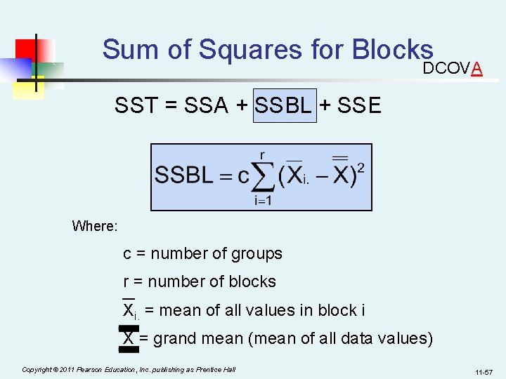 Sum of Squares for Blocks DCOVA SST = SSA + SSBL + SSE Where: