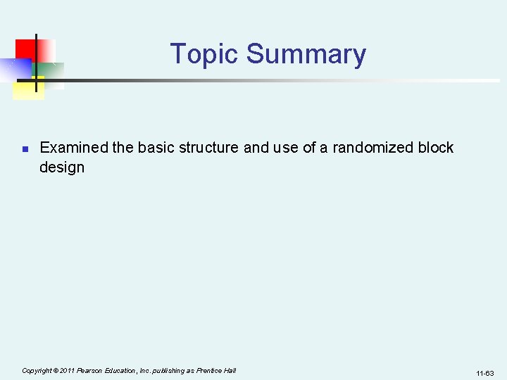 Topic Summary n Examined the basic structure and use of a randomized block design