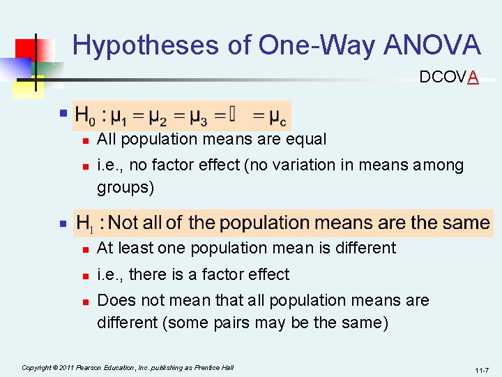 Hypotheses of One-Way ANOVA DCOVA n n n n All population means are equal