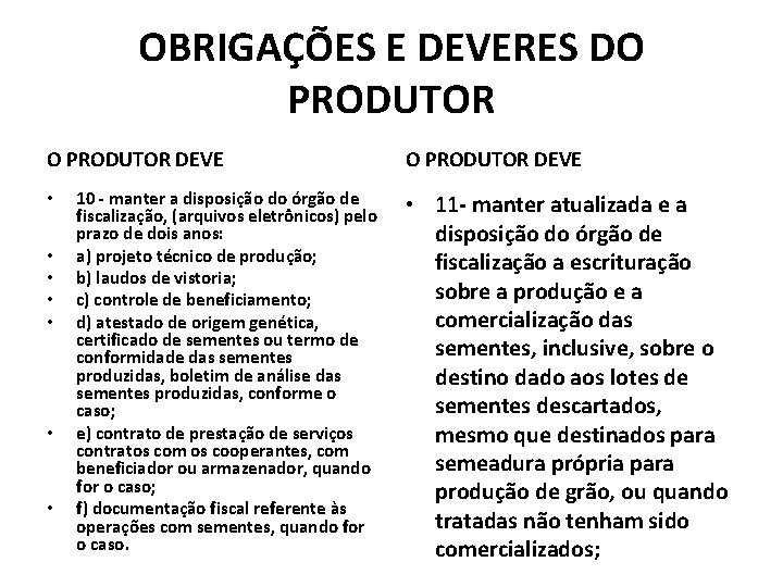 OBRIGAÇÕES E DEVERES DO PRODUTOR DEVE • • 10 - manter a disposição do