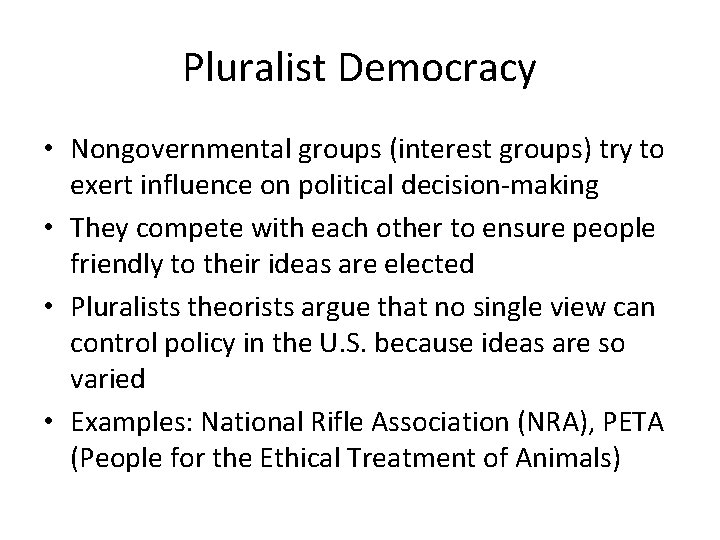 Pluralist Democracy • Nongovernmental groups (interest groups) try to exert influence on political decision-making