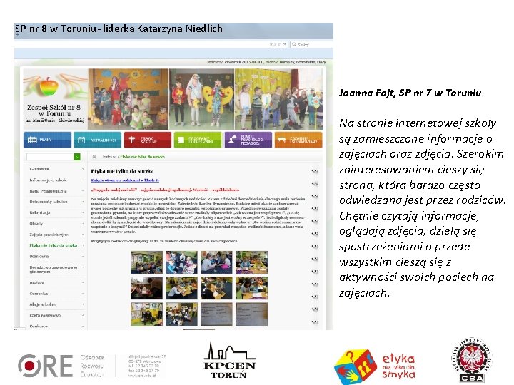 SP nr 8 w Toruniu- liderka Katarzyna Niedlich Joanna Fojt, SP nr 7 w