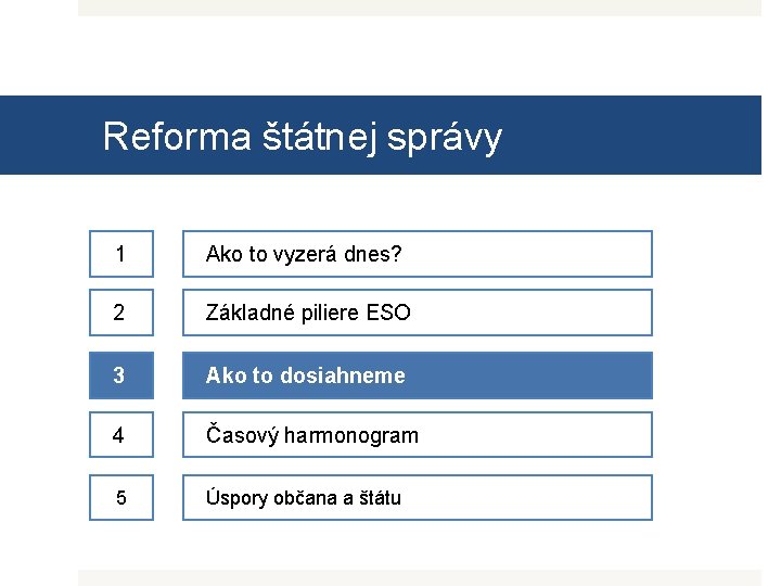 Reforma štátnej správy 1 Ako to vyzerá dnes? 2 Základné piliere ESO 3 Ako