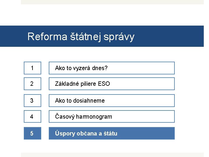 Reforma štátnej správy 1 Ako to vyzerá dnes? 2 Základné piliere ESO 3 Ako