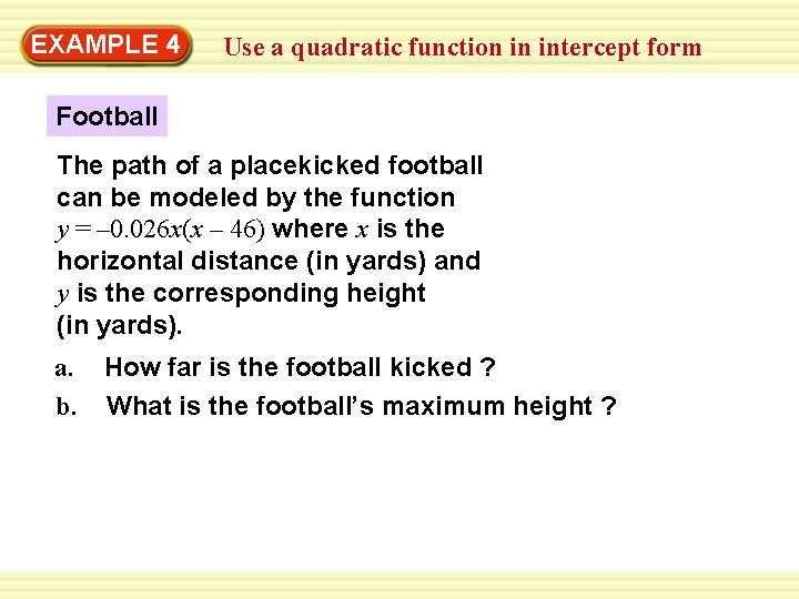 EXAMPLE 4 Use a quadratic function in intercept form Football The path of a