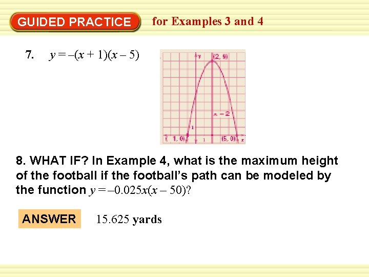 GUIDED PRACTICE 7. for Examples 3 and 4 y = –(x + 1)(x –