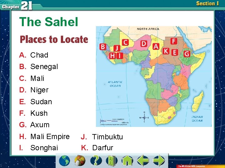 The Sahel A. Chad B. Senegal C. Mali D. Niger E. Sudan F. Kush