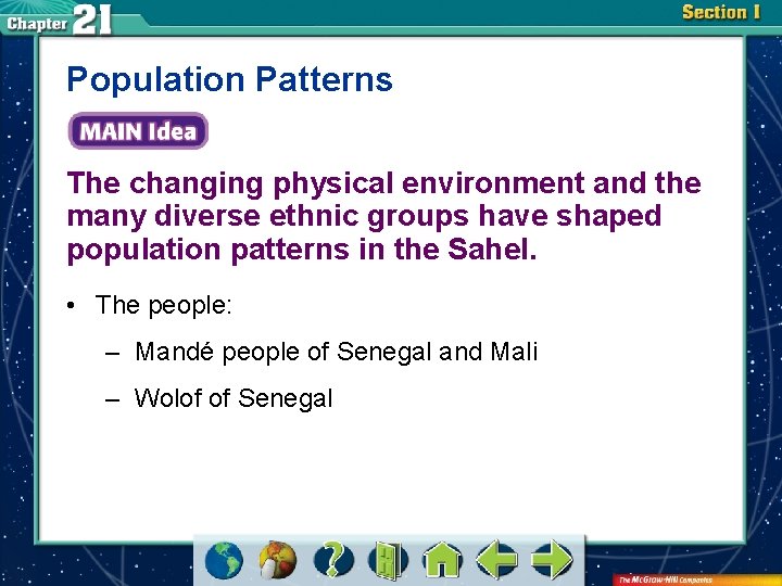 Population Patterns The changing physical environment and the many diverse ethnic groups have shaped