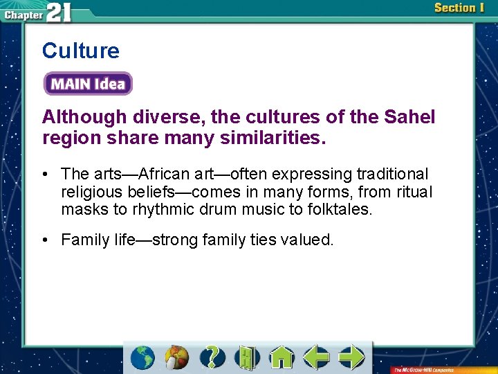 Culture Although diverse, the cultures of the Sahel region share many similarities. • The