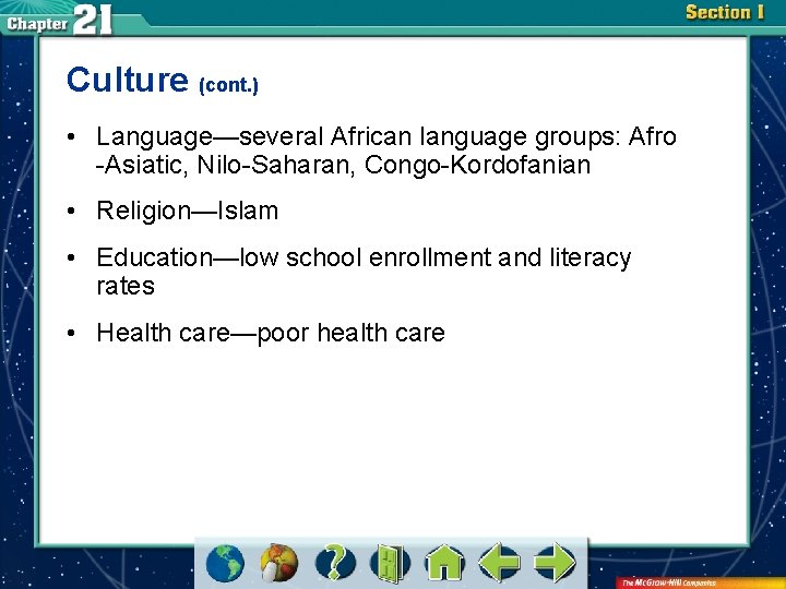 Culture (cont. ) • Language—several African language groups: Afro -Asiatic, Nilo-Saharan, Congo-Kordofanian • Religion—Islam