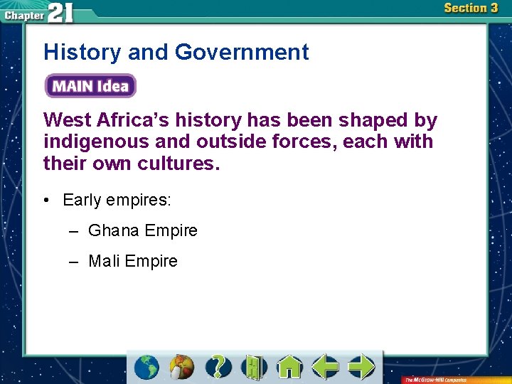 History and Government West Africa’s history has been shaped by indigenous and outside forces,