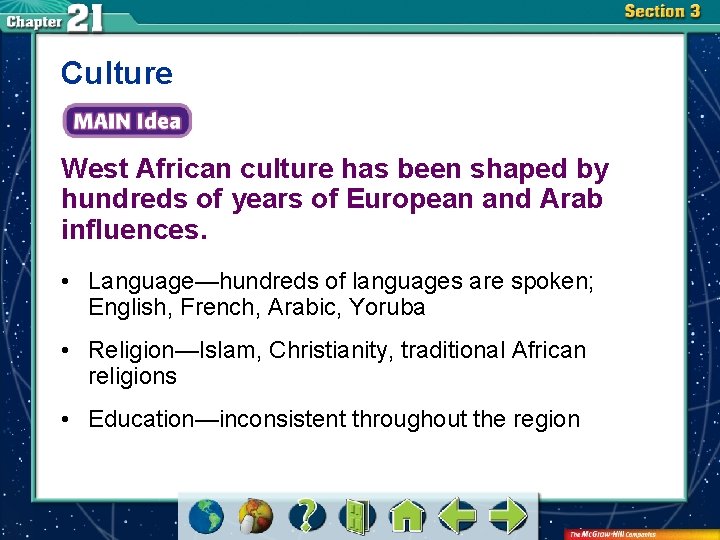 Culture West African culture has been shaped by hundreds of years of European and
