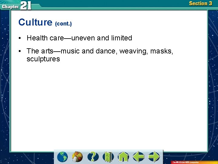 Culture (cont. ) • Health care—uneven and limited • The arts—music and dance, weaving,