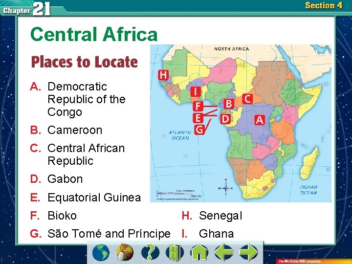 Central Africa A. Democratic Republic of the Congo B. Cameroon C. Central African Republic