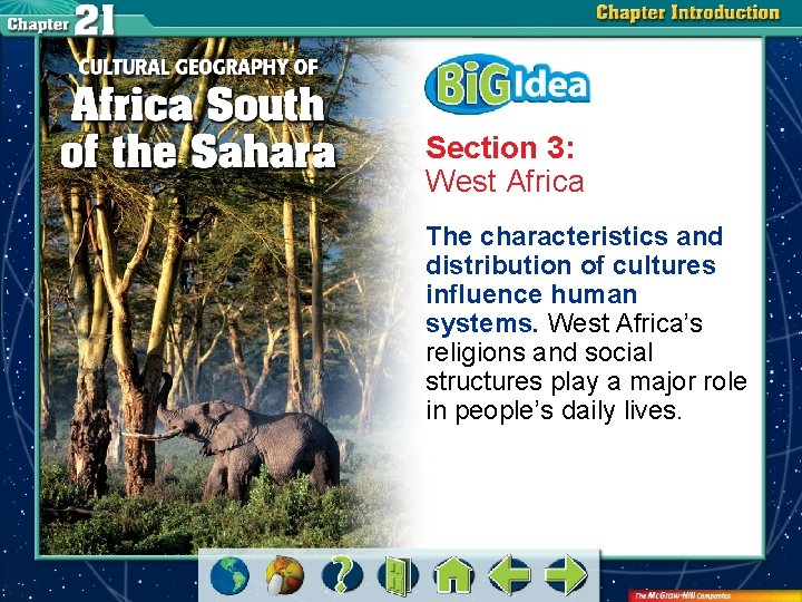 Section 3: West Africa The characteristics and distribution of cultures influence human systems. West