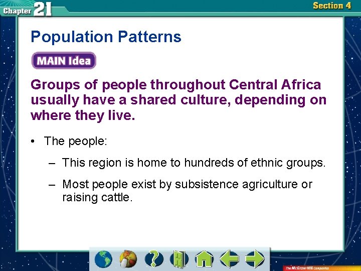 Population Patterns Groups of people throughout Central Africa usually have a shared culture, depending