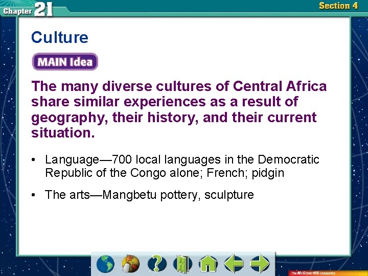 Culture The many diverse cultures of Central Africa share similar experiences as a result