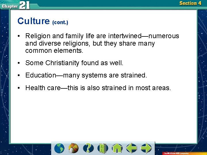 Culture (cont. ) • Religion and family life are intertwined—numerous and diverse religions, but