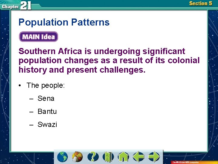 Population Patterns Southern Africa is undergoing significant population changes as a result of its