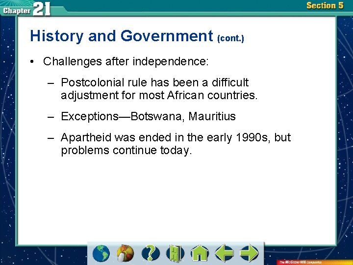 History and Government (cont. ) • Challenges after independence: – Postcolonial rule has been