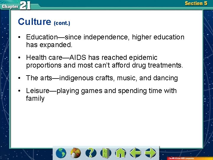 Culture (cont. ) • Education—since independence, higher education has expanded. • Health care—AIDS has