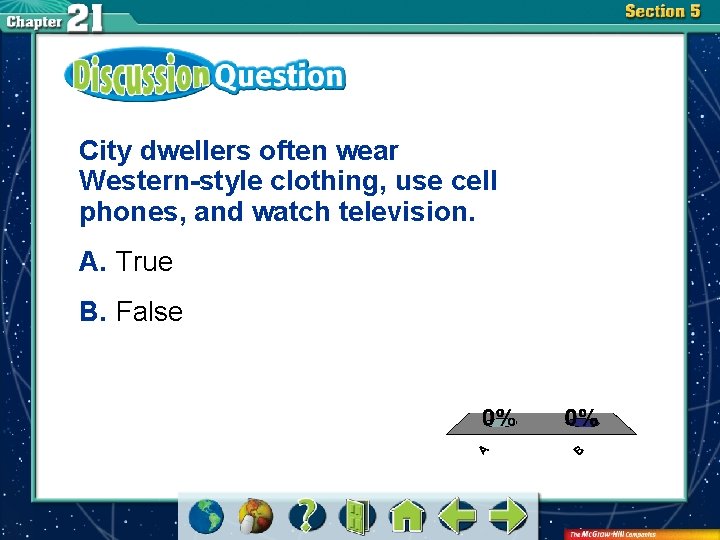 City dwellers often wear Western-style clothing, use cell phones, and watch television. A. True