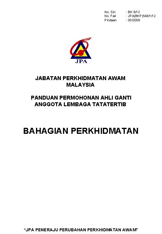 No. Siri No. Fail Pindaan : BK 9/13 : JPA(BKP)548/1/12 : 00/2009 JABATAN PERKHIDMATAN