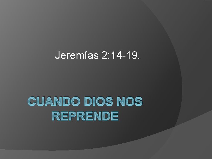 Jeremías 2: 14 -19. CUANDO DIOS NOS REPRENDE 