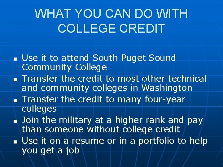 WHAT YOU CAN DO WITH COLLEGE CREDIT n n n Use it to attend