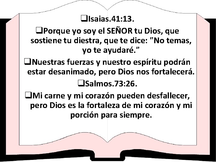 q. Isaias. 41: 13. q. Porque yo soy el SEÑOR tu Dios, que sostiene