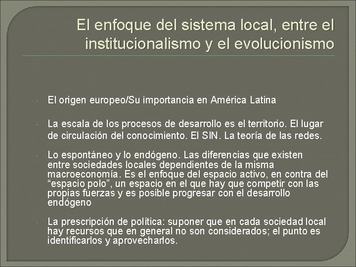 El enfoque del sistema local, entre el institucionalismo y el evolucionismo El origen europeo/Su
