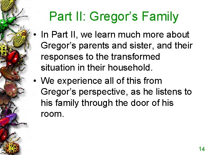 Part II: Gregor’s Family • In Part II, we learn much more about Gregor’s