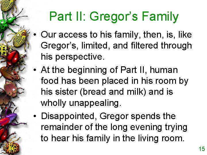 Part II: Gregor’s Family • Our access to his family, then, is, like Gregor’s,