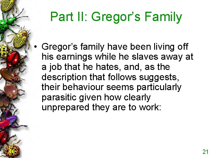 Part II: Gregor’s Family • Gregor’s family have been living off his earnings while