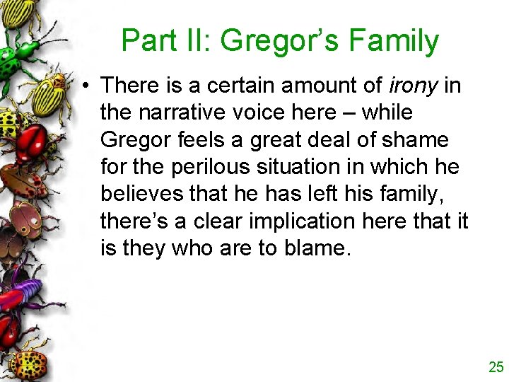 Part II: Gregor’s Family • There is a certain amount of irony in the