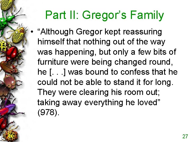 Part II: Gregor’s Family • “Although Gregor kept reassuring himself that nothing out of