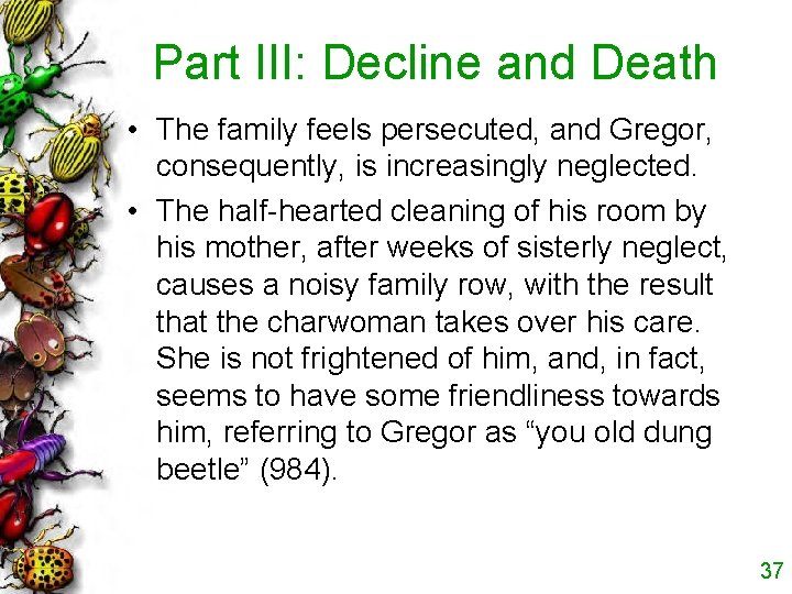 Part III: Decline and Death • The family feels persecuted, and Gregor, consequently, is