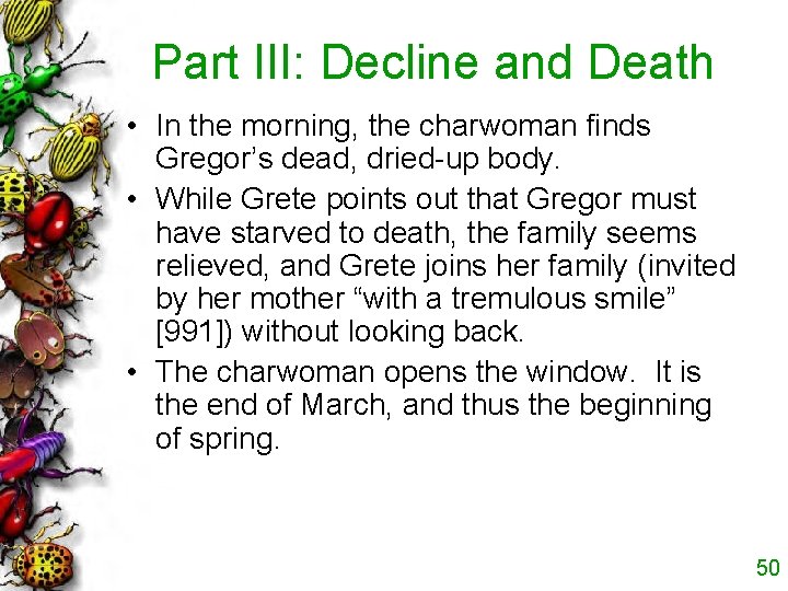 Part III: Decline and Death • In the morning, the charwoman finds Gregor’s dead,