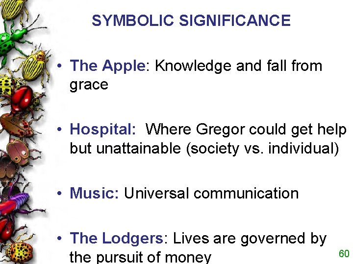 SYMBOLIC SIGNIFICANCE • The Apple: Knowledge and fall from grace • Hospital: Where Gregor