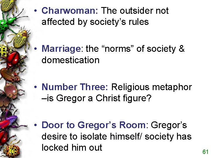  • Charwoman: The outsider not affected by society’s rules • Marriage: the “norms”