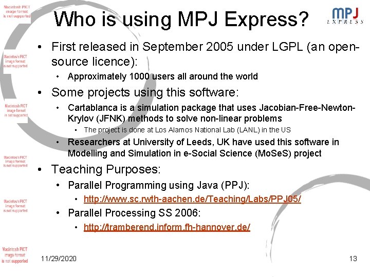 Who is using MPJ Express? • First released in September 2005 under LGPL (an Who is using MPJ Express? • First released in September 2005 under LGPL (an