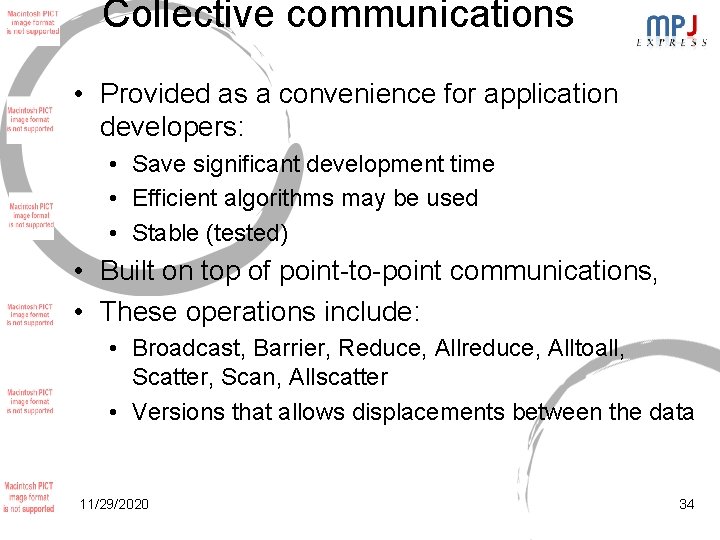 Collective communications • Provided as a convenience for application developers: • Save significant development Collective communications • Provided as a convenience for application developers: • Save significant development