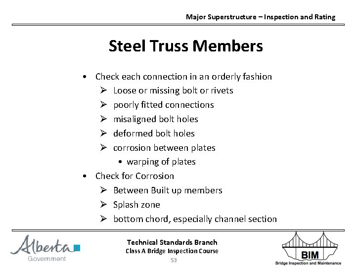 Major Superstructure – Inspection and Rating Steel Truss Members • Check each connection in